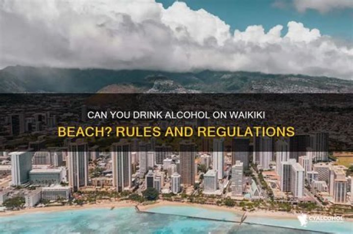 Can you drink alcohol on the beach in Waikiki? |