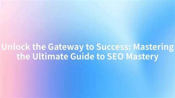 The Ultimate Guide To SEO Mastery